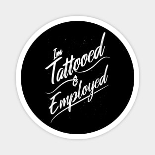 Tattooed and Employed Magnet